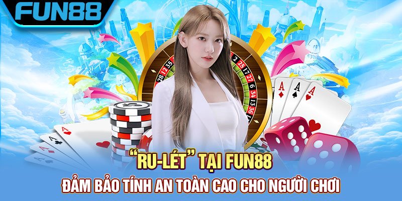 Roulette là gì và chiến thuật bách chiến bách thắng “Ru-lét” tại Fun88 đảm bảo tính an toàn cao cho người chơi