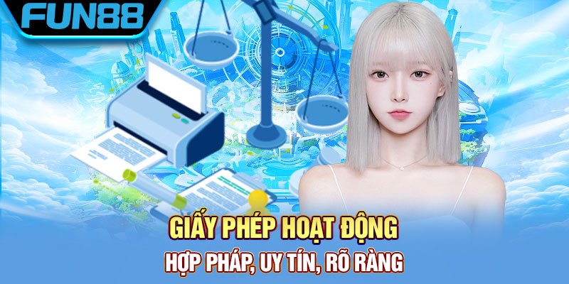 Fun88 Lừa Đảo - Sự Thật Đằng Sau Tin Đồn Giấy phép hoạt động hợp pháp, uy tín, rõ ràng