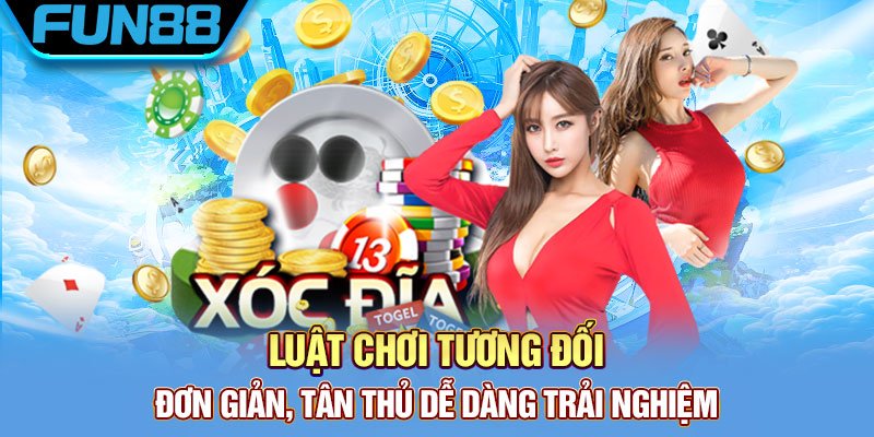 Xóc Đĩa Fun88 – Cách chơi xóc đĩa luôn giành chiến thắng Luật chơi tương đối đơn giản, tân thủ dễ dàng trải nghiệm